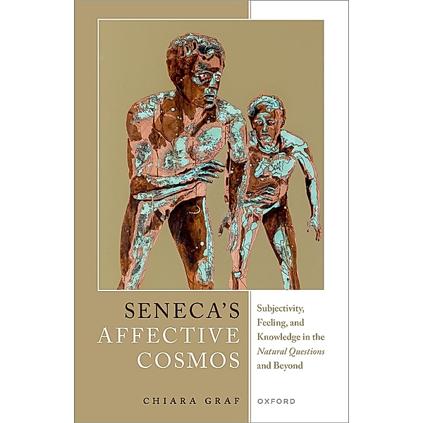 Seneca's Affective Cosmos, Chiara Graf