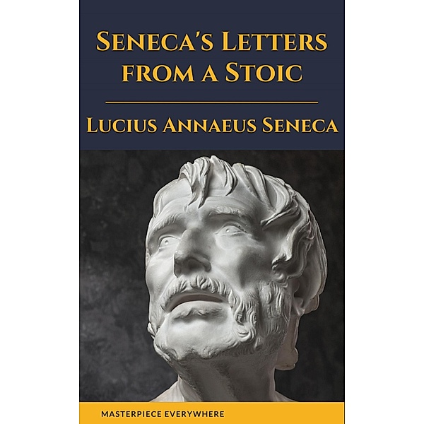 Seneca's Letters from a Stoic, Lucius Annaeus Seneca, Masterpiece Everywhere