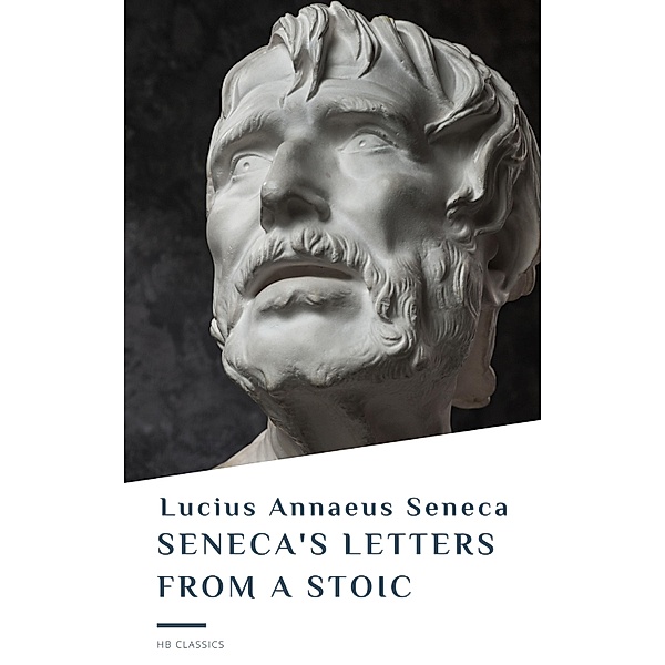 Seneca's Letters from a Stoic, Lucius Annaeus Seneca, Hb Classics