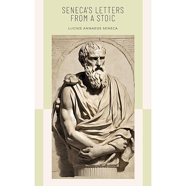 Seneca's Letters from a Stoic, Lucius Annaeus Seneca, Bookish