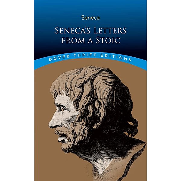 Seneca's Letters from a Stoic / Dover Thrift Editions: Philosophy, Lucius Annaeus Seneca