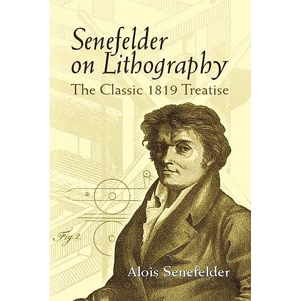 Senefelder on Lithography / Dover Art Instruction, Alois Senefelder