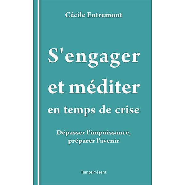 S'engager et méditer en temps de crise, Cécile Entremont