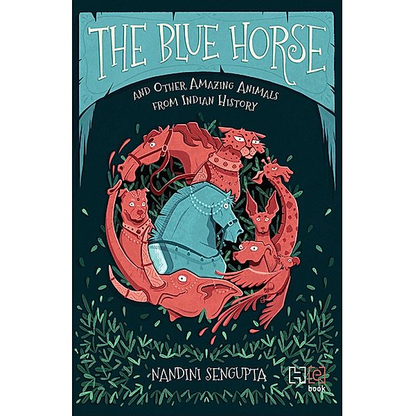 Sengupta, N: Blue Horse and Other Amazing Animals from India, Nandini Sengupta
