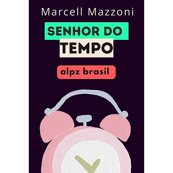 Senhor Do Tempo, Alpz Brasil, Marcell Mazzoni