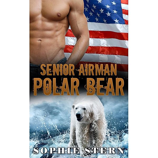 Senior Airman Polar Bear (Polar Bears of the Air Force, #4) / Polar Bears of the Air Force, Sophie Stern