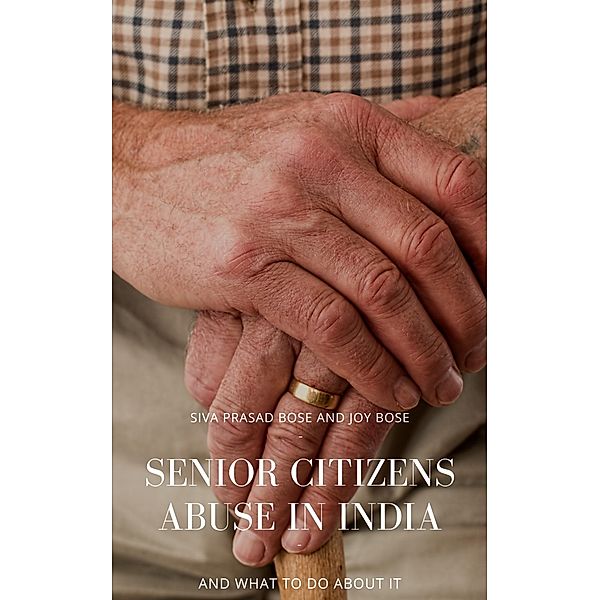 Senior Citizens Abuse in India, Siva Prasad Bose, Joy Bose