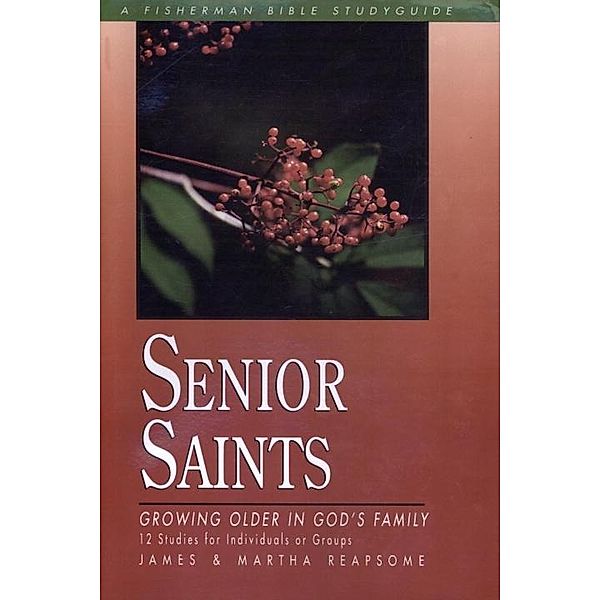 Senior Saints / Fisherman Bible Studyguide Series, James Reapsome, Martha Reapsome