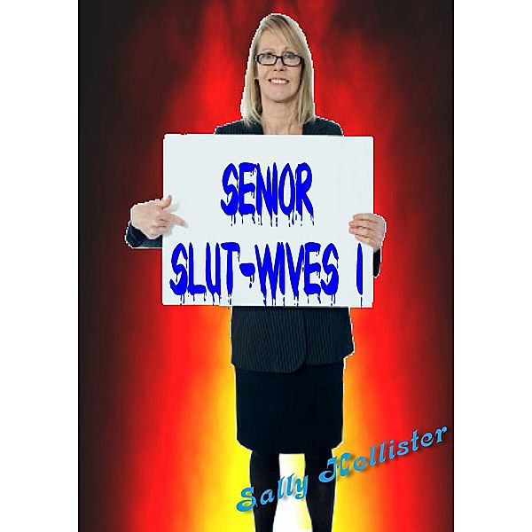 Senior Slut-Wives 1 / Senior Slut-Wives, Sally Hollister