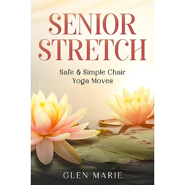 Senior Stretch / Health Kicks, Glen Marie