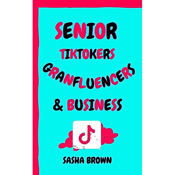 Senior  TikTokers Granfluencers & Business, Sasha Brown