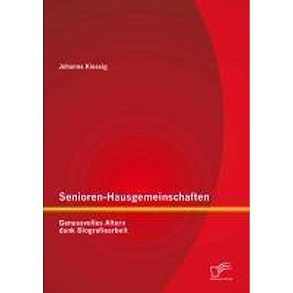 Senioren-Hausgemeinschaften: Genussvolles Altern dank Biografiearbeit, Johanna Kiessig