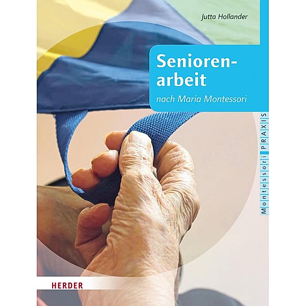 Seniorenarbeit / Montessori Praxis, Jutta Hollander