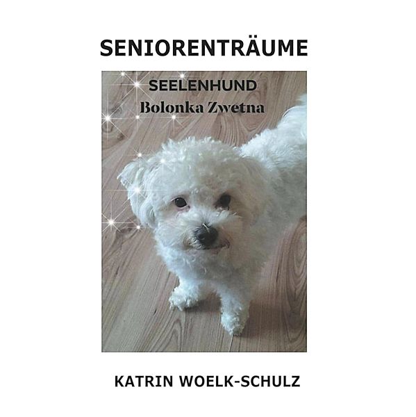 Seniorenträume, Katrin Woelk-Schulz