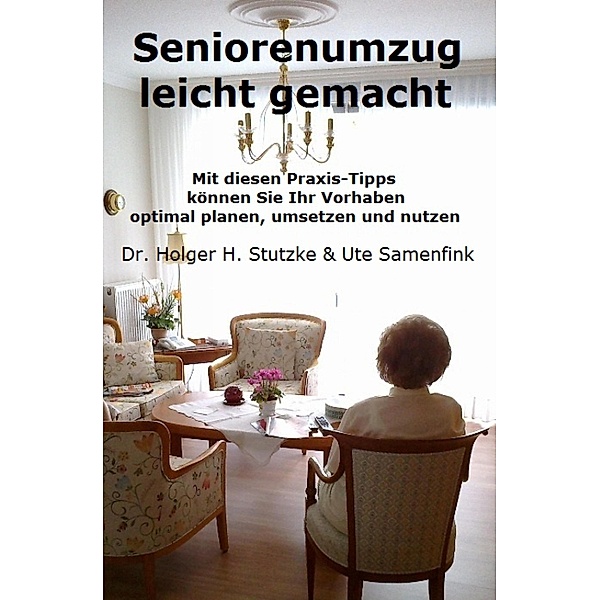 Seniorenumzug leicht gemacht, Holger H. Stutzke, Ute Samenfink