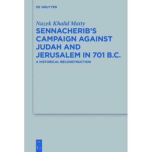 Sennacherib's Campaign Against Judah and Jerusalem in 701 B.C. / Beihefte zur Zeitschrift für die alttestamentliche Wissenschaft Bd.487, Nazek Khalid Matty