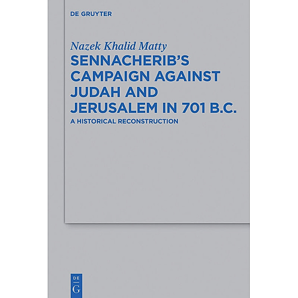 Sennacherib's Campaign Against Judah and Jerusalem in 701 B.C, Nazek Khalid Matty