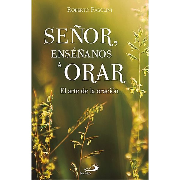 Señor, enséñanos a orar / Orar, Roberto Pasolini