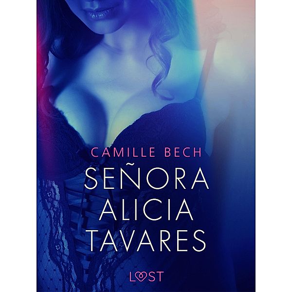 Señora Alicia Tavares - erotisk novell / Tänd, Camille Bech