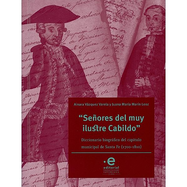 Señores del muy ilustre cabildo / Historia de Bogotá Bd.9, Ainara Vázquez Varela, Juana María Marín Leoz