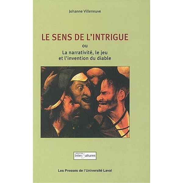 Sens de l'intrigue: la narrativite, le jeu et l'invention..., Johanne Villeneuve Johanne Villeneuve