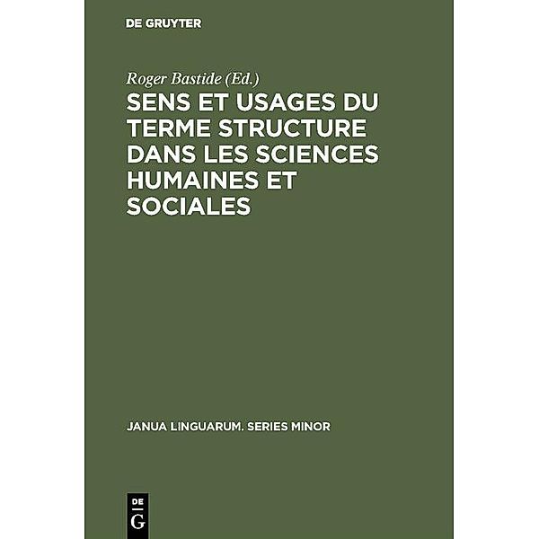 Sens et usages du terme structure dans les sciences humaines et sociales / Janua Linguarum. Series Minor Bd.16
