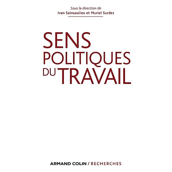 Sens politiques du travail / Hors Collection, Ivan Sainsaulieu, Muriel Surdez