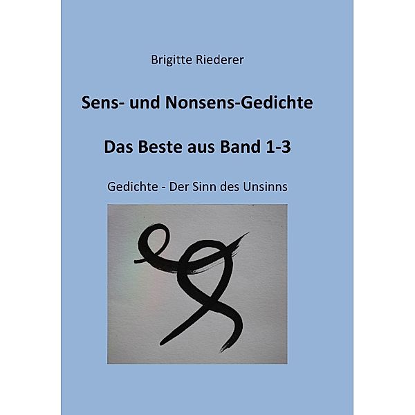 Sens- und Nonsens-Gedichte - Das Beste aus Band 1-3, Brigitte Riederer