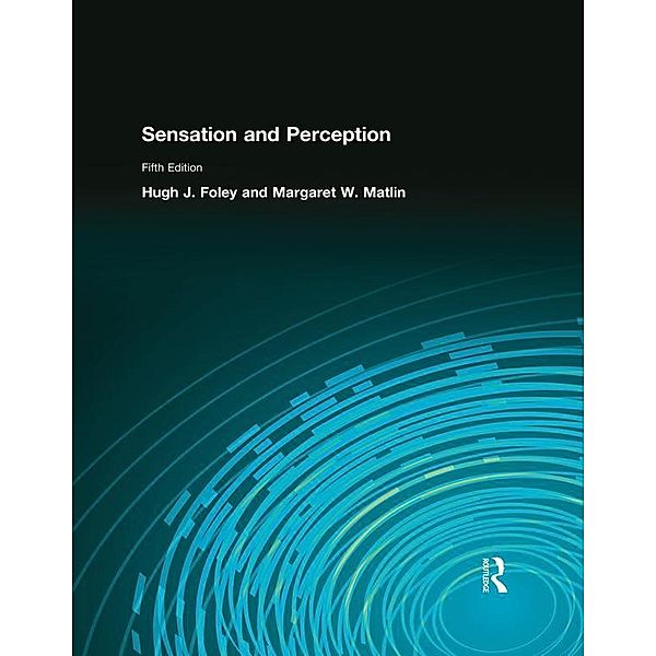 Sensation and Perception, Hugh Foley, Margaret Matlin