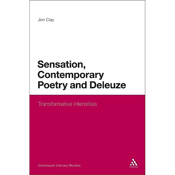 Sensation, Contemporary Poetry and Deleuze, Jon Clay