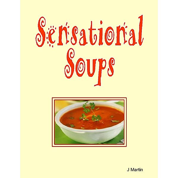Sensational Soups, J. Martin