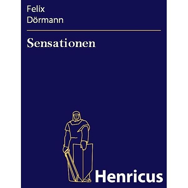 Sensationen, Felix Dörmann