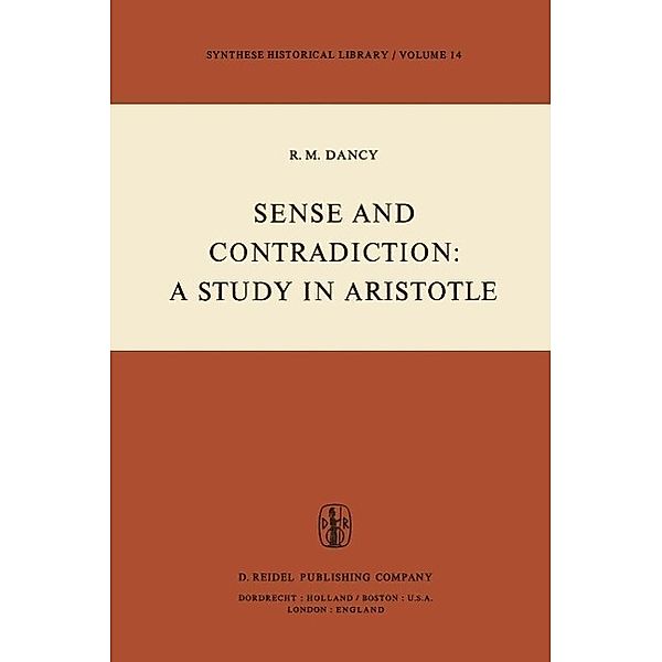 Sense and Contradiction: A Study in Aristotle / Synthese Historical Library Bd.14, R. M. Dancy