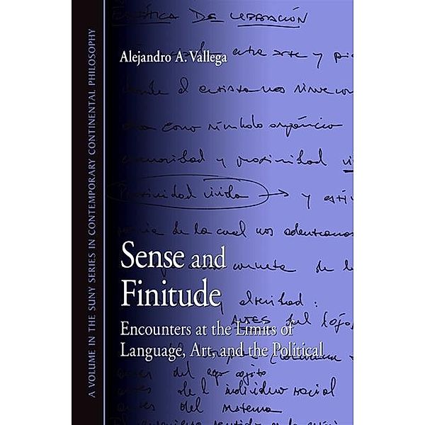Sense and Finitude / SUNY series in Contemporary Continental Philosophy, Alejandro Vallega
