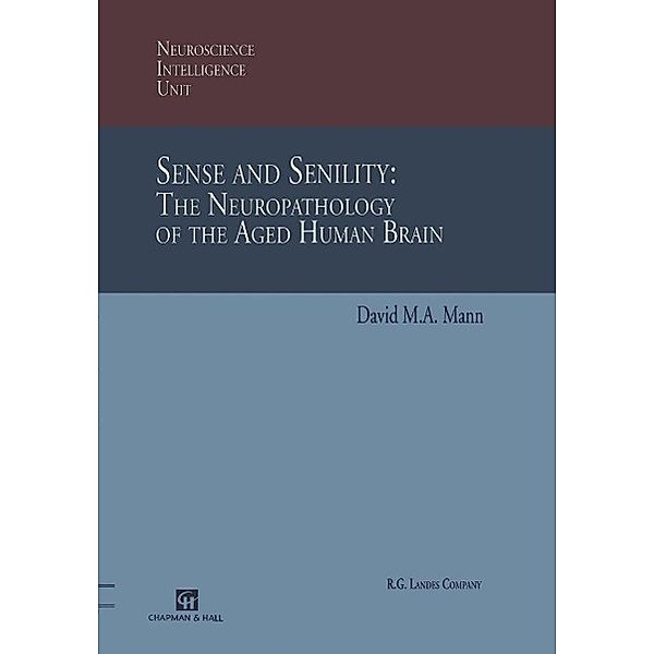 Sense and Senility: The Neuropathology of the Aged Human Brain, David M. A. Mann
