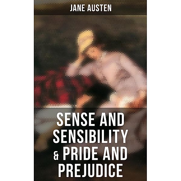 Sense and Sensibility & Pride and Prejudice, Jane Austen