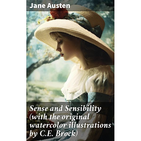 Sense and Sensibility (with the original watercolor illustrations by C.E. Brock), Jane Austen