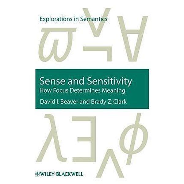 Sense and Sensitivity / Explorations in Semantics, David I. Beaver, Brady Z. Clark