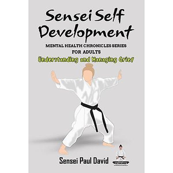 Sensei Self Development Mental Health Chronicles Series / Sensei Self Development Mental Health Chronicles Series, Sensei Paul David