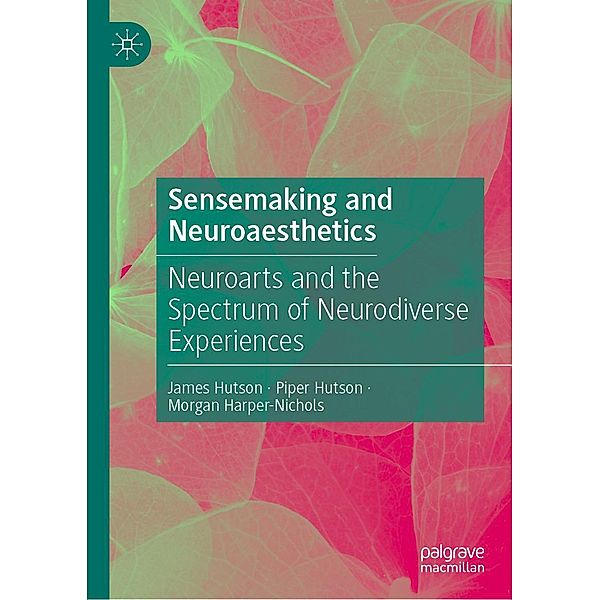 Sensemaking and Neuroaesthetics / Progress in Mathematics, James Hutson, Piper Hutson, Morgan Harper-Nichols