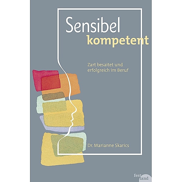 Sensibel kompetent / Festland Verlag e.U., Marianne Skarics