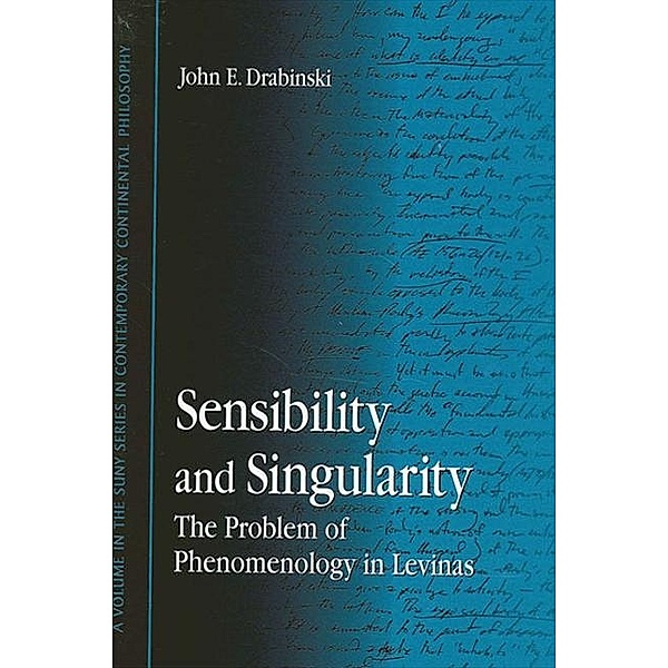 Sensibility and Singularity / SUNY series in Contemporary Continental Philosophy, John E. Drabinski
