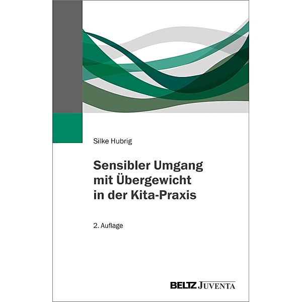 Sensibler Umgang mit Übergewicht in der Kita-Praxis, Silke Hubrig