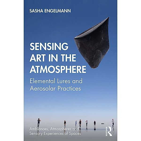 Sensing Art in the Atmosphere, Sasha Engelmann