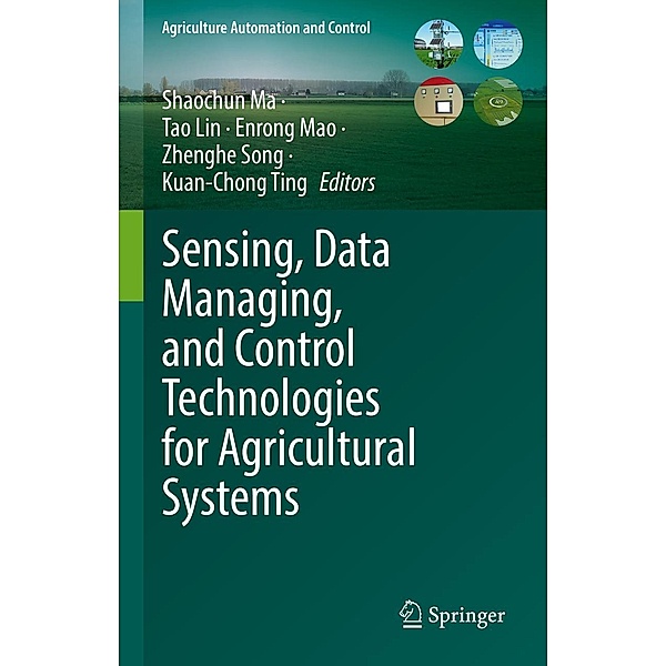 Sensing, Data Managing, and Control Technologies for Agricultural Systems / Agriculture Automation and Control