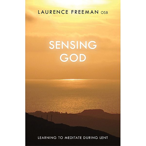 Sensing God, Laurence Freeman