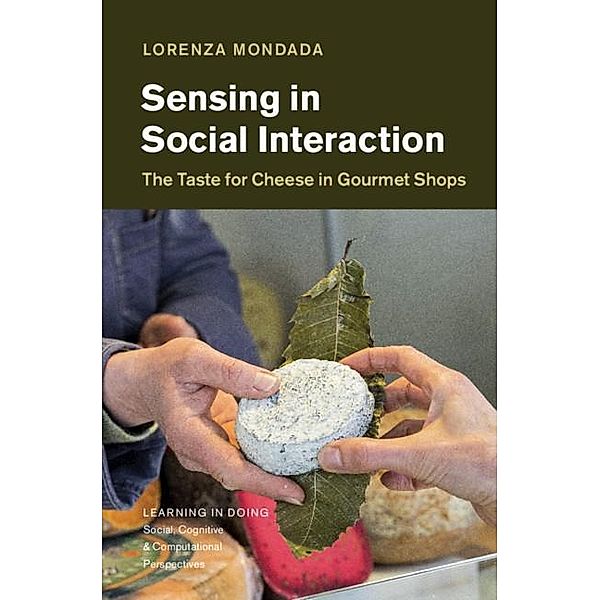 Sensing in Social Interaction / Learning in Doing: Social, Cognitive and Computational Perspectives, Lorenza Mondada