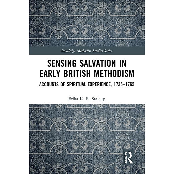 Sensing Salvation in Early British Methodism, Erika K. R. Stalcup