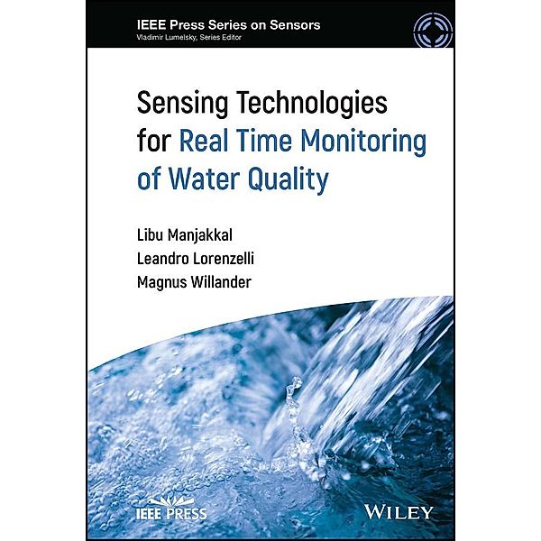 Sensing Technologies for Real Time Monitoring of Water Quality / IEEE Press Series on Sensors