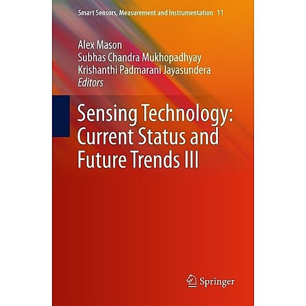 Sensing Technology: Current Status and Future Trends III / Smart Sensors, Measurement and Instrumentation Bd.11